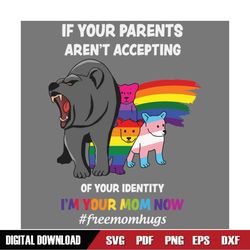 If Your Parents Arent Accepting Im Your Mom Now Svg, Lgbt Svg, Free Mom Hugs, Lgbt Hugs Svg, Mama Bear Svg, Lgbt Bear Sv