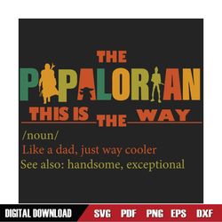 The Papalorian This Is The Way Definition Svg, Fathers Day Svg, Star Wars Svg, Papa Svg, Papalorian Svg, Mandalorian Svg