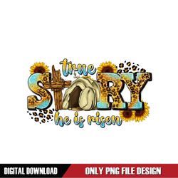 True Story He Is Risen Leopard Print Happy Easter Day PNG