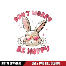 Don't Worry Be Hoppy Cool Easter Bunny PNG