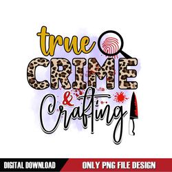 True Crime & Crafting PNG