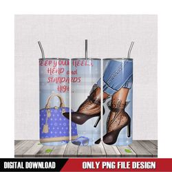 Keep You Heels Head and Standards High Tumbler Wrap PNG