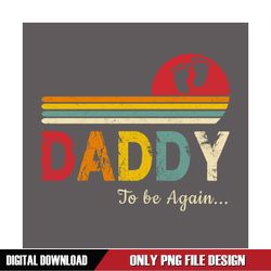 daddy to be again retro father day baby footstep png