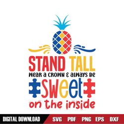 Stand Tall Wear A Crown Always Be Sweet Inside SVG