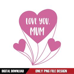 Love You Mum Mother Day Heart PNG
