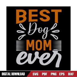 Best Dog Mom Ever Funny SVG