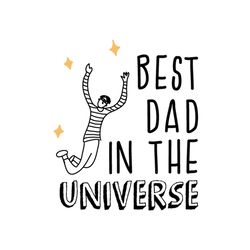 Best Dad In The Universe Svg, Fathers Day Svg, Best Dad Svg, No 1 Dad Svg, Dad Svg, Daddy Svg, Dad Quote, Hand Drawn Dad