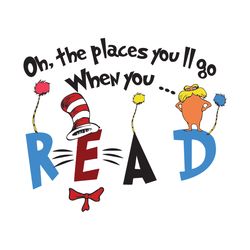 Oh The Places Youll Go When You Read Svg, Dr Seuss Svg, Dr Seuss Vector, Dr Seuss Clipart, Reading Books Svg, Dr Seuss B