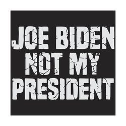 Joe Biden Not My President Svg, Trending Svg, Joe Biden Svg, Biden Svg, President Elect Svg, US President Svg, President