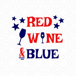 Red Wine And Blue Svg, Independence Svg, Red White And Blue, Flag Svg, Wine Svg, July 4th Party Svg, July 4th Quotes, 4t