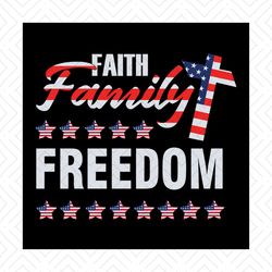 Faith Family Freedom Svg, Independence Svg, 4th Of July Svg, Merica Svg, American Family Svg, Jesus Svg, Faith Svg, July