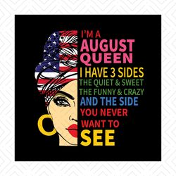 Birthday Im An August Queen I Have Three Sides Svg