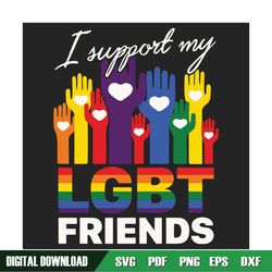 I Support My Lgbt Friends Svg, Lgbt Svg, Lgbt Support Svg, Lgbt Friend Svg, Gay Pride Svg, Lgbt Pride Svg, Gay Pride Mon