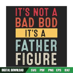 Its Not A Dad Bod Its A Father Figure Svg, Fathers Day Svg, Dad Bod Svg, Funny Dad Svg, Drinking Dad Svg, Dad Svg, Dad Q