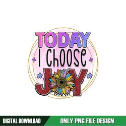 Today I Choose Joy PNG