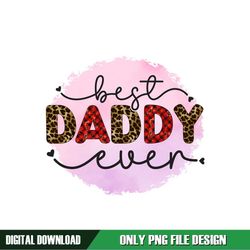 Best Daddy Ever Png Watercolor Leopard Gift For Dad