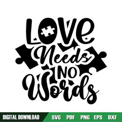 Love Needs No Words Autism Silhouette SVG