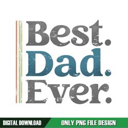Best Dad Ever Vintage Father Day PNG