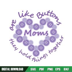 One Like Buttons Moms They Hold Things Together SVG