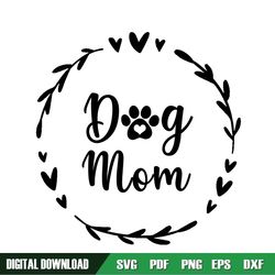 Dog Mom Floral Wreath Mother Day SVG