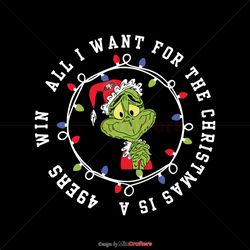 Funny Grinch All I Want For The Christmas Is A 49ers Win Svg