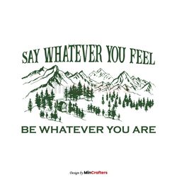 say whatever you feel be whatever you are svg