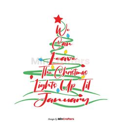 We Can Leave The Christmas Lights Up Til January SVG