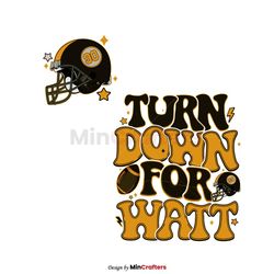 Turn Down For Watt Pittsburgh Football SVG