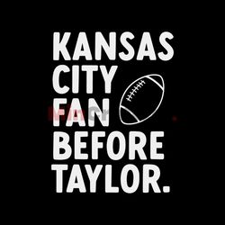 Kansas City Fan Before Taylor SVG