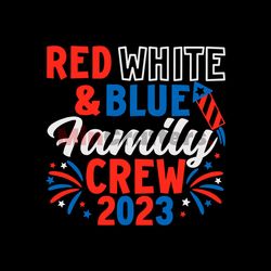 Red White and Blue Family Crew 2023 SVG Cutting Digital File