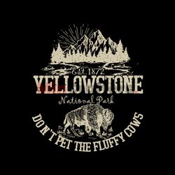 Dont Pet The Fluffy Cows Yellowstone National Park SVG File