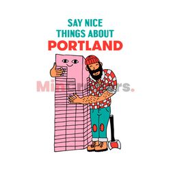 Funny Paul Bunyan Say Nice Things About Portland SVG File