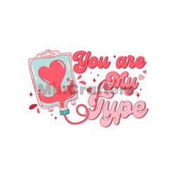 You Are My Type Funny Nurse Valentine SVG