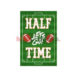 Football Lets Go Half Time Super Bowl PNG