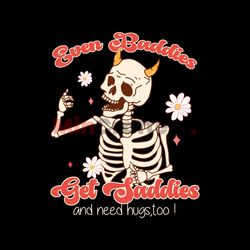 Even Baddies Get Saddies Funny Skeleton SVG