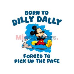 Born To Dilly Dally Disney Mickey PNG