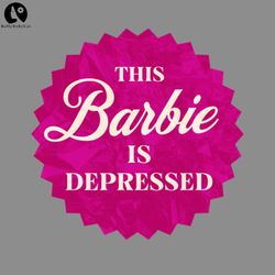 This Barbie is Depressed Mental health PNG
