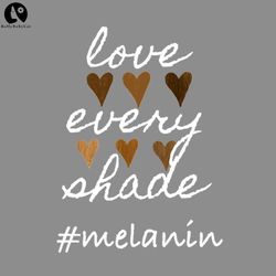 Love Every Shade Melanin Valentines Day Love, Valentine PNG download
