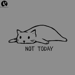 NOT TODAY Funny PNG, Cute Animal PNG download