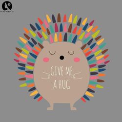 Give ME A Hug Funny PNG, Cute Animal PNG download