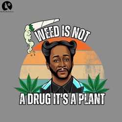 Weed is not a drug its a plant PNG download