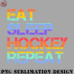 Hockey PNG Ice Hockey Eat Sleep Hockey Repeat