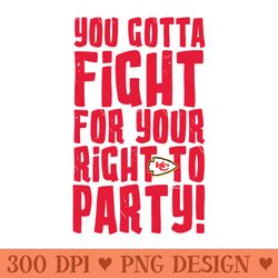 You Gotta Fight for your Right to Party - PNG Design Downloads
