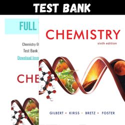 Latest 2024 Chemistry 6th Edition Gilbert Kirss Test bank | All Chapters