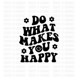 do what makes you happy svg fine ass mama png