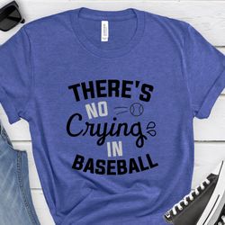 there's no crying in baseball shirt, baseball mom shirt, baseball mama shirt, baseball tees, funny baseball shirt, baseb