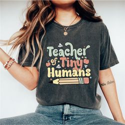 Comfort ColorsCute Teacher Shirt, Teacher of Tiny Humans, Preschool Teacher, Back To School, Kindergarden Teacher Tee, T