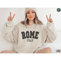 Rome Sweatshirt, Italy Crewneck, Moving to Rome Gift,  Rome Travel Gift, Rome Souvenir, Cute Trendy Varsity Crewneck, Ro
