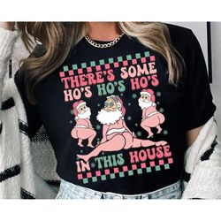 There'S Some Hos In This House Shirt | Funny Santa Christmas Holiday Twerk T-shirt | Twerking Santa Claus Tee | Funny Ch