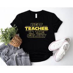 Best teacher in the galaxy shirt, Teacher Shirt, Teacher Appreciation, Teacher Life Shirt, Star Wars Gift, Galaxy Shirt,